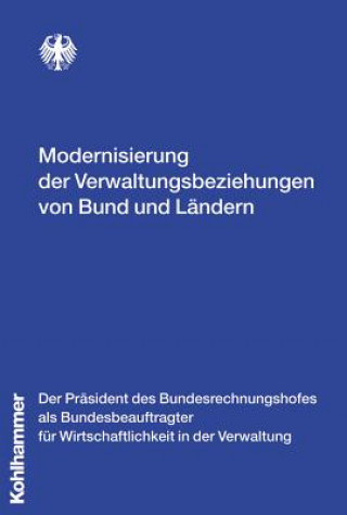 Kniha Modernisierung der Verwaltungsbeziehungen von Bund und Ländern Präsident des Bundesrechnungshofes