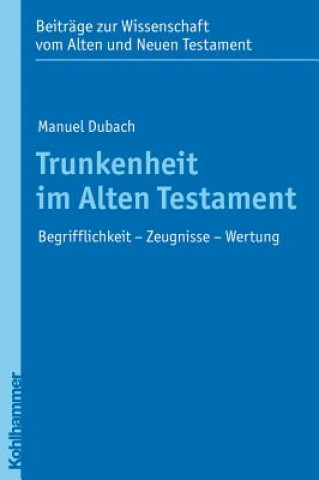 Książka Trunkenheit im Alten Testament Manuel Dubach