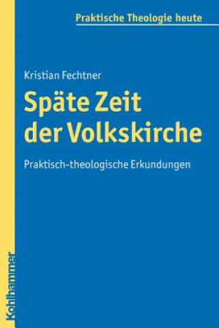 Könyv Späte Zeit der Volkskirche Kristian Fechtner