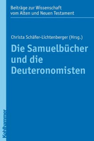 Książka Die Samuelbücher und die Deuteronomisten Christa Schäfer-Lichtenberger