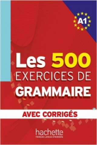 Книга Les 500 Exercices de Grammaire A1. Livre + avec corrigés Anne Akyüz
