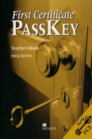 Carte First Certificate Pass Key. Teachers Book Nick Kenny