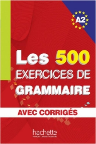 Carte Les 500 Exercices de Grammaire A2. Livre + avec corrigés Anne Akyüz