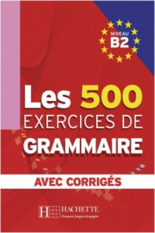 Книга Les 500 Exercices de Grammaire B2. Livre + avec corrigés Marie-Pierre Caquineau-Gündüz