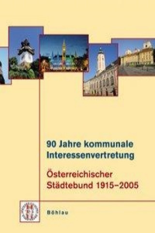 Книга 90 Jahre kommunale Interessenvertretung Osterreichischer Stadtebund 1915-2005 Erich Pramböck