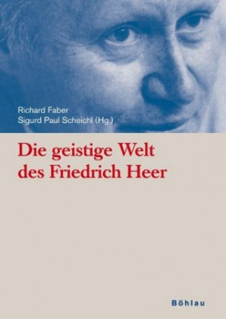 Könyv Die geistige Welt des Friedrich Heer Sigurd Paul Scheichl