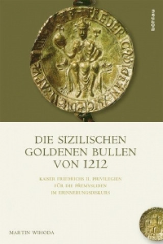 Kniha Die Sizilischen Goldenen Bullen von 1212 Martin Wihoda