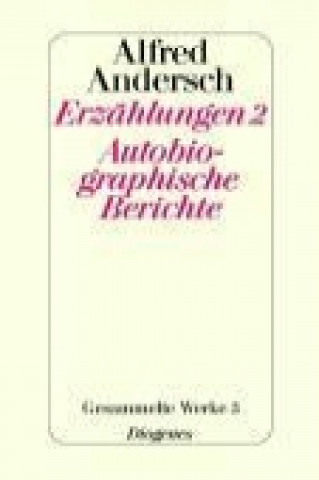 Kniha Erzählungen 2 / Autobiographische Berichte Alfred Andersch