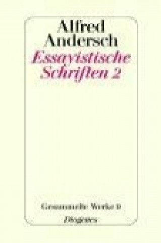 Carte Essayistische Schriften 2 Alfred Andersch