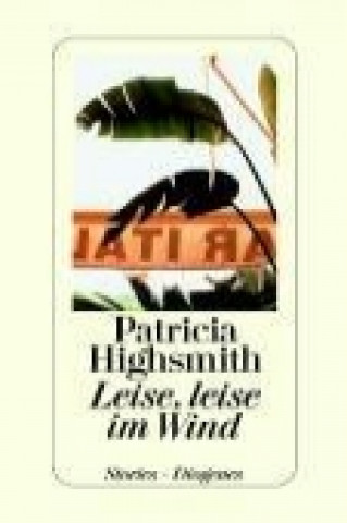 Kniha Leise, leise im Wind Patricia Highsmith