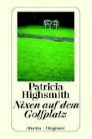 Kniha Nixen auf dem Golfplatz Patricia Highsmith
