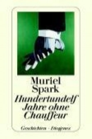 Kniha Hundertundelf Jahre ohne Chauffeur Muriel Spark