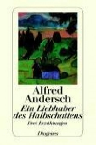 Kniha Ein Liebhaber des Halbschattens Alfred Andersch