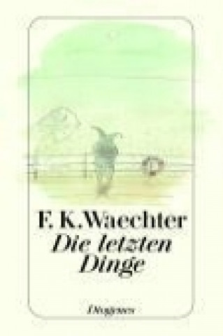 Boek Die letzten Dinge Friedrich Karl Waechter
