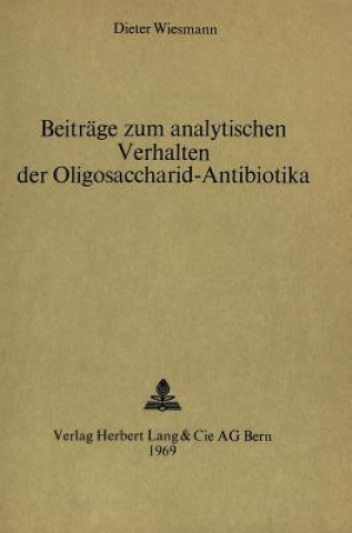 Carte Beitraege zum analytischen Verhalten der Oligosaccharid-Antibiotika Dieter Wiesmann