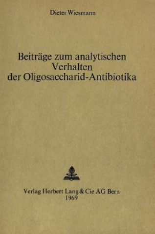 Książka Beitraege zum analytischen Verhalten der Oligosaccharid-Antibiotika Dieter Wiesmann