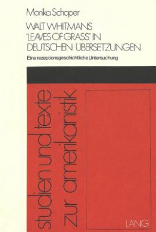 Buch Walt Whitmans Â«Leaves of GrassÂ» in deutschen Uebersetzungen Monika Schaper