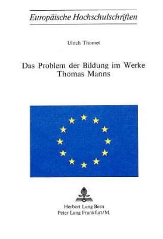 Carte Das Problem der Bildung im Werke Thomas Manns Ulrich Thomet