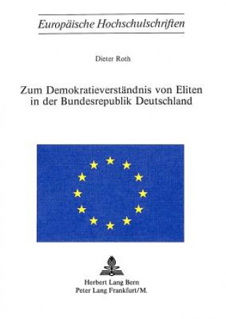 Carte Zum Demokratieverstaendnis von Eliten in der Bundesrepublik Deutschland Dieter Roth