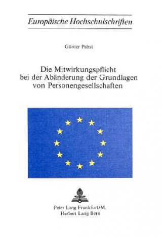 Książka Die Mitwirkungspflicht bei der Abaenderung der Grundlagen von Personengesellschaften Gunther Pabst