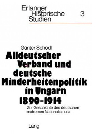 Βιβλίο Alldeutscher Verband und deutsche Minderheitenpolitik in Ungarn 1890-1914 Gunter Schodl