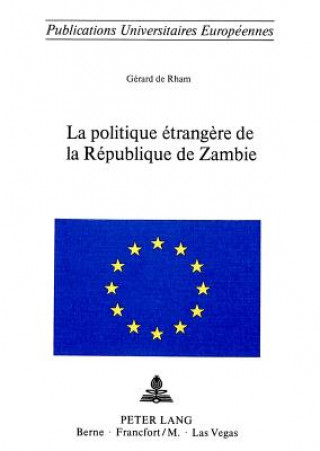Kniha La politique etrangere de la republique de Zambie Gerard de Rham