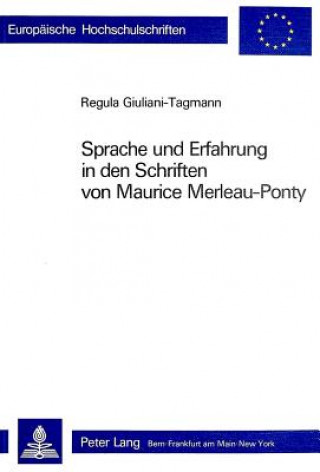 Carte Sprache und Erfahrung in den Schriften von Maurice Merleau-Ponty Regula Giuliani-Tagmann