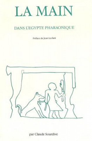 Książka La main dans l'Egypte pharaonique Claude Sourdive