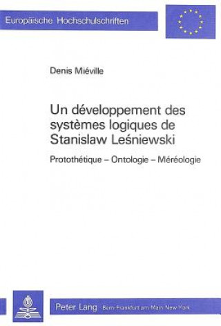 Könyv Un developpement des systemes logiques de Stanislaw Lesniewski Denis Mieville