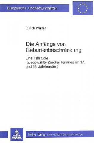 Könyv Die Anfaenge von Geburtenbeschraenkung Ulrich Pfister