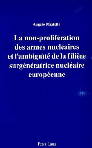 Carte La non-proliferation des armes nucleaires et l'ambiguite de la filiere surgeneratrice nucleaire europeenne Angelo Miatello