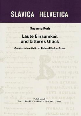 Kniha Laute Einsamkeit Und Bitteres Glueck Susanna Roth