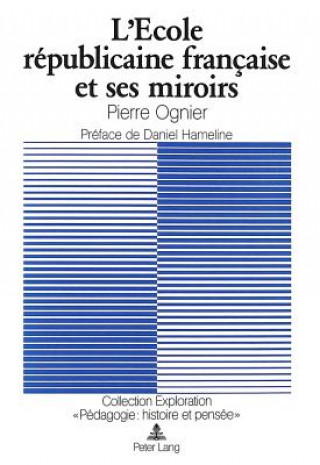 Book L'Ecole republicaine francaise et ses miroirs Pierre Ognier