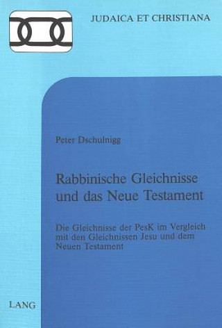 Kniha Rabbinische Gleichnisse und das Neue Testament Peter Dschulnigg