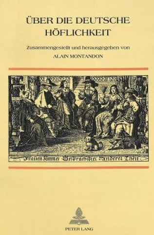 Könyv Ueber Die Deutsche Hoeflichkeit Alain Montandon