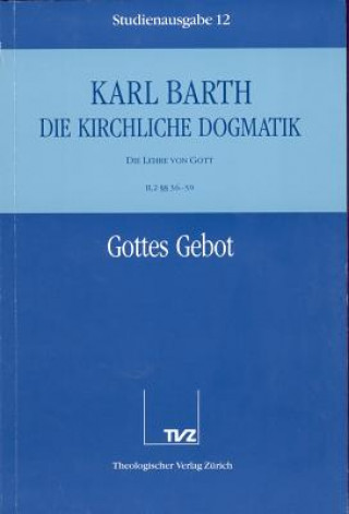 Kniha Kirchliche Dogmatik Bd. 12 - Gottes Gebot Karl Barth