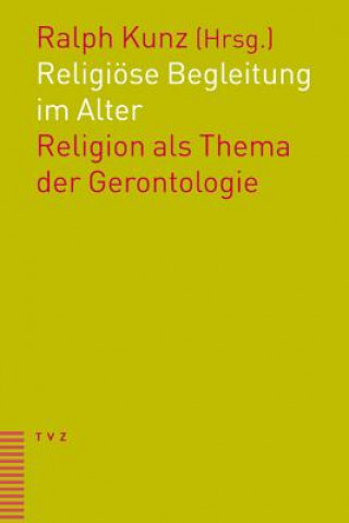 Kniha Religiöse Begleitung im Alter Ralph Kunz