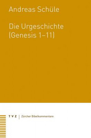 Carte Die Urgeschichte (Genesis 1-11) Andreas Schüle