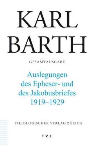 Kniha Auslegungen des Epheser- und Jakobusbriefes 1919 - 1929 Karl Barth
