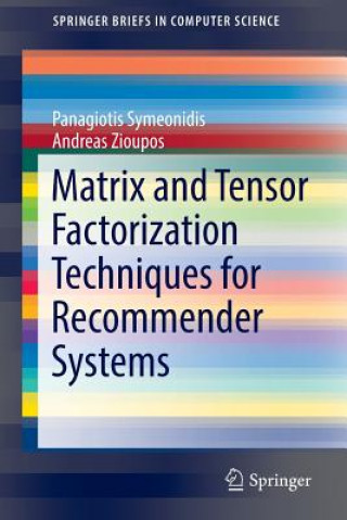 Kniha Matrix and Tensor Factorization Techniques for Recommender Systems Panagiotis Symeonidis
