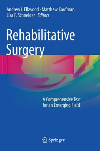Kniha Rehabilitative Surgery Andrew I. Elkwood