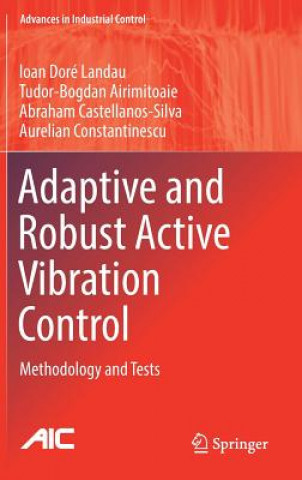 Carte Adaptive and Robust Active Vibration Control Ioan Dore Landau