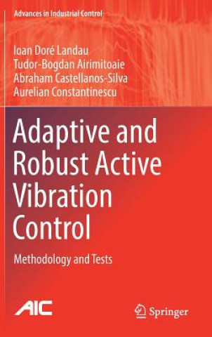 Kniha Adaptive and Robust Active Vibration Control Ioan Dore Landau