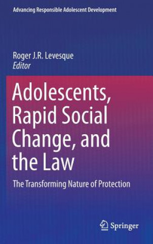 Książka Adolescents, Rapid Social Change, and the Law Roger J. R. Levesque