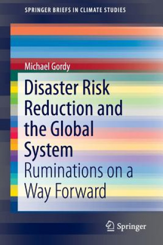 Knjiga Disaster Risk Reduction and the Global System Michael Gordy