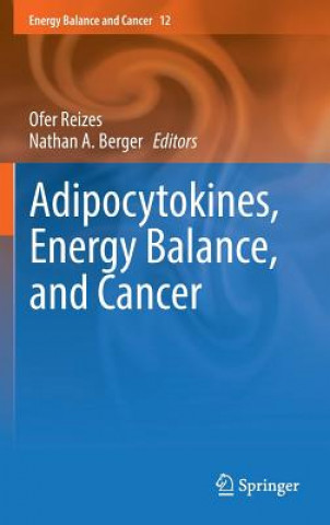 Kniha Adipocytokines, Energy Balance, and Cancer Ofer Reizes