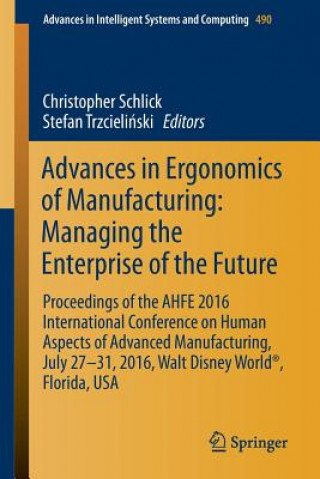 Książka Advances in Ergonomics of  Manufacturing: Managing the Enterprise of the Future Christopher Schlick