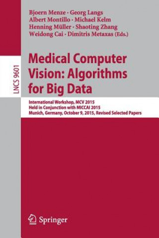 Könyv Medical Computer Vision: Algorithms for Big Data Bjoern Menze