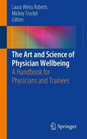 Kniha Art and Science of Physician Wellbeing Laura Weiss Roberts