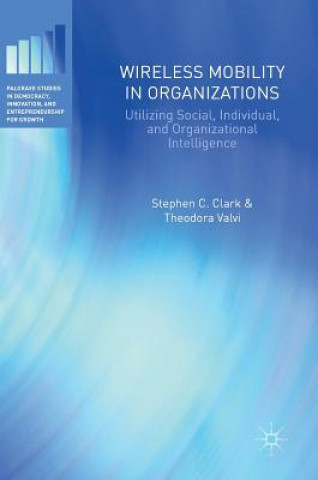 Knjiga Wireless Mobility in Organizations Steven C. Clark